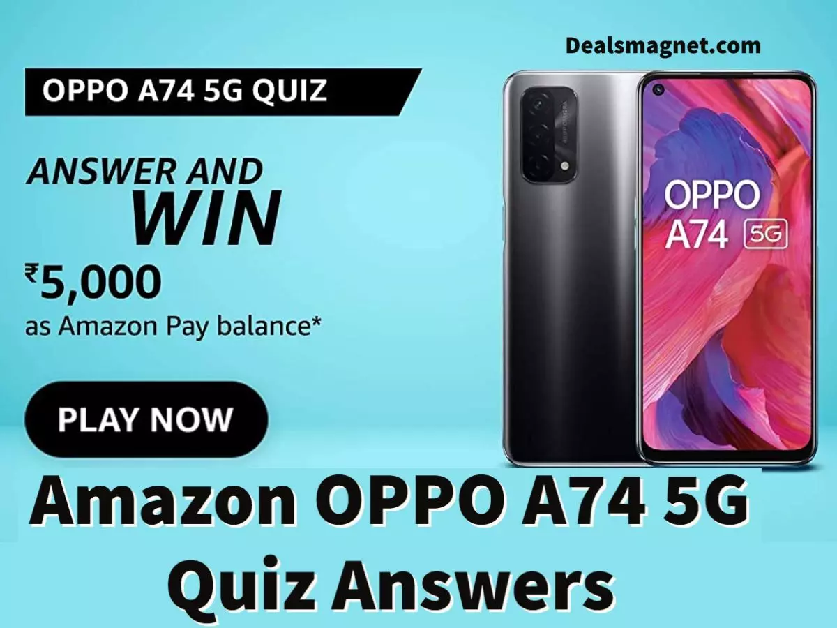 Amazon OPPO A74 5G Quiz Answers- Win ₹5,000 (January 2022 Edition)