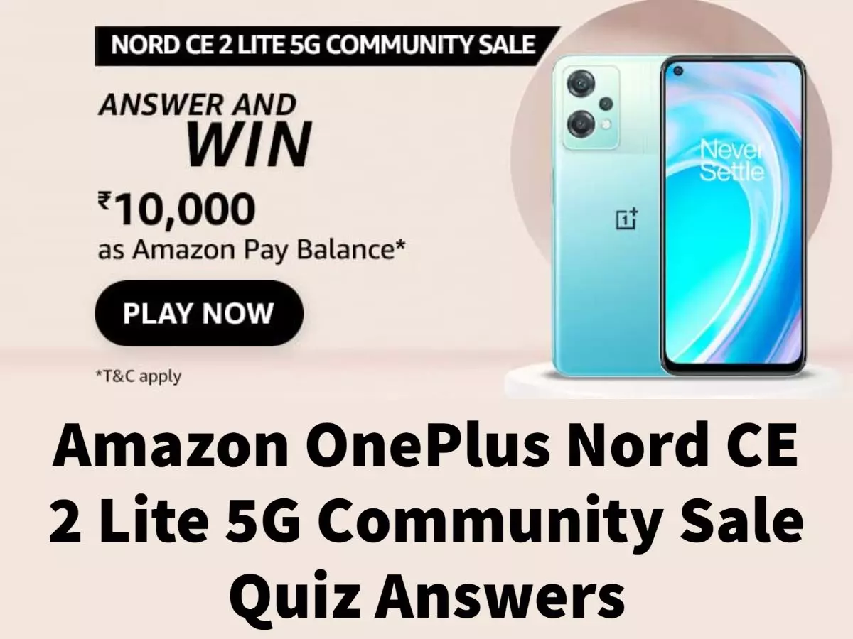 Amazon OnePlus Nord CE 2 Lite 5G Community Sale Quiz Answers: Win ₹10,000 Amazon Pay Balance