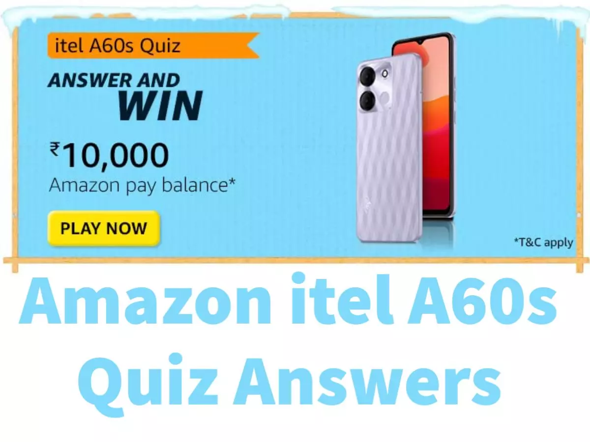 Amazon itel A60s Quiz Answers: Win ₹10,000 Amazon Pay BAlance