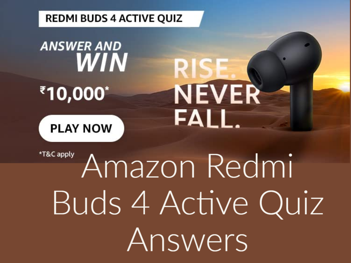 Amazon Quiz: Who is the Brand Ambassador for Redmi Buds 4 Active?