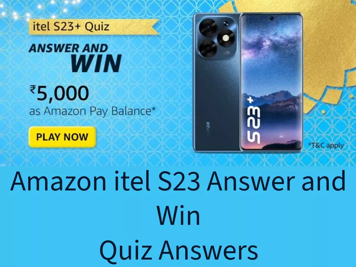 Amazon itel S23+ Answer and Win Quiz Answers: Win ₹5,000 Amazon Pay Balance