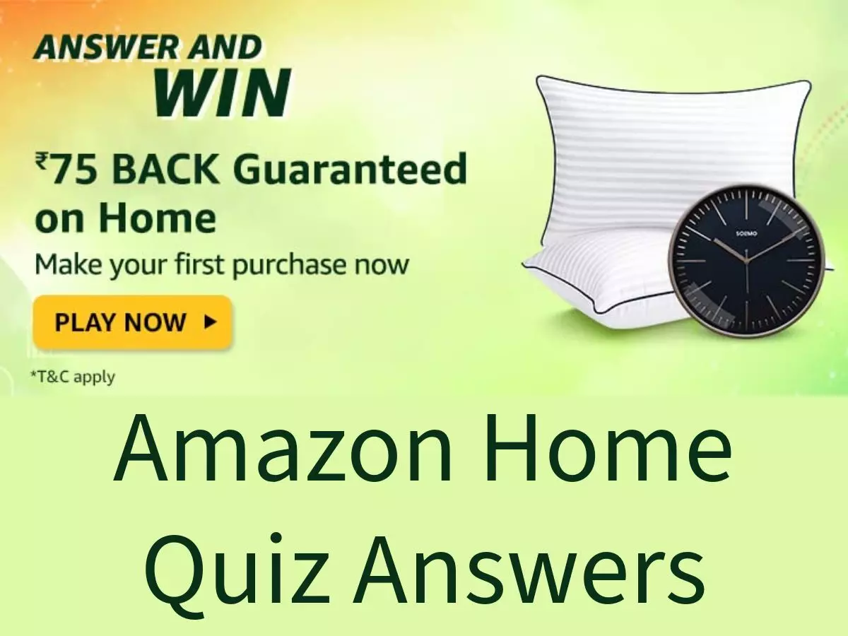 Amazon Home Quiz Answers: Win ₹75 Back Guaranteed on Home