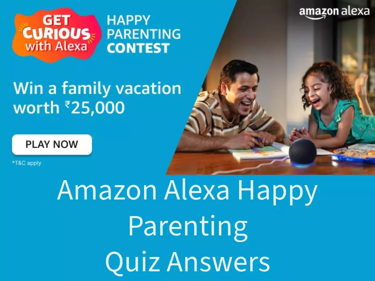 Amazon Alexa Happy Parenting Quiz Answers: Win Amazon pay Coupon
