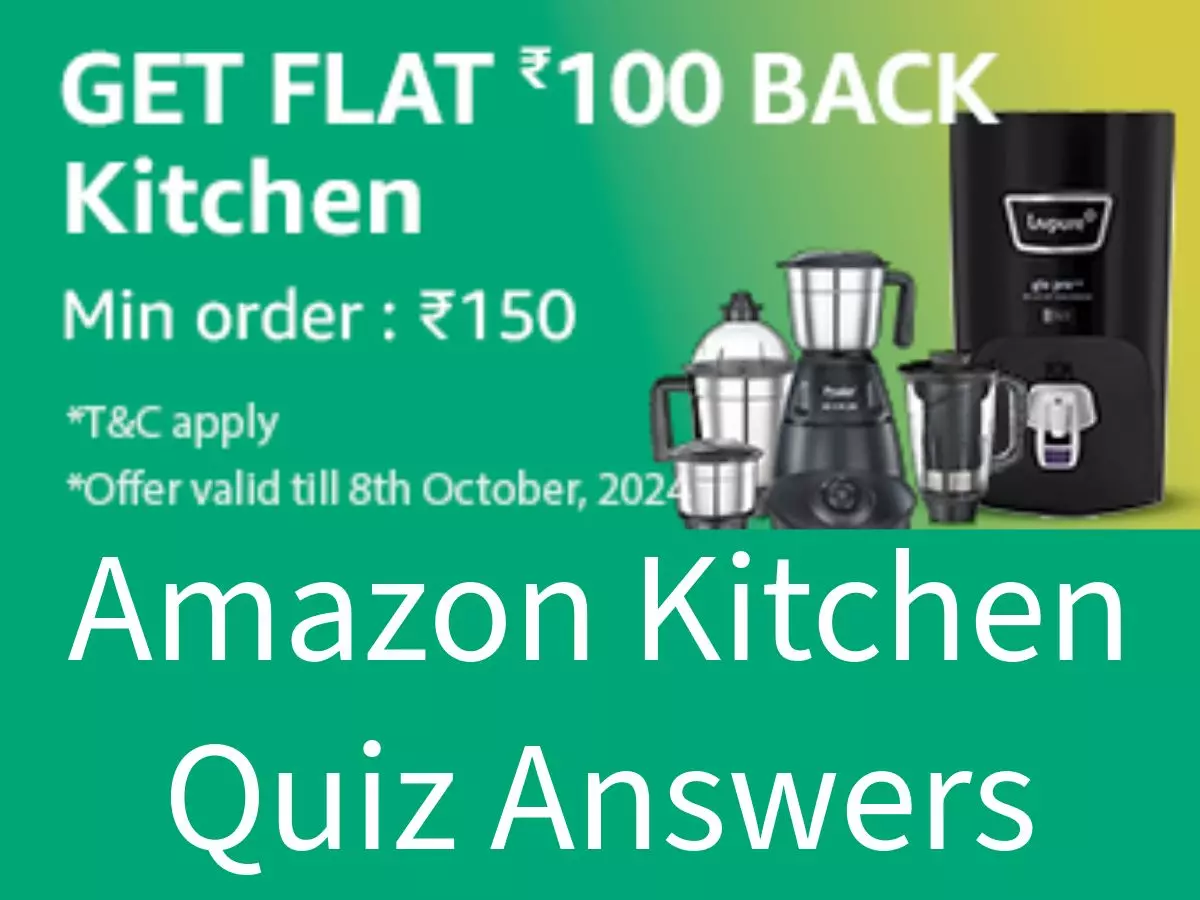Amazon Kitchen Quiz Answers: Win ₹100 Back Guaranteed on Kitchen Minimum Order ₹150