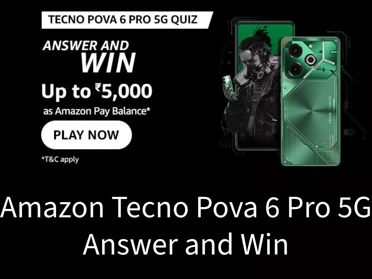 Amazon Tecno Pova 6 Pro 5G Answer and Win: ₹5000 Amazon Pay Balance