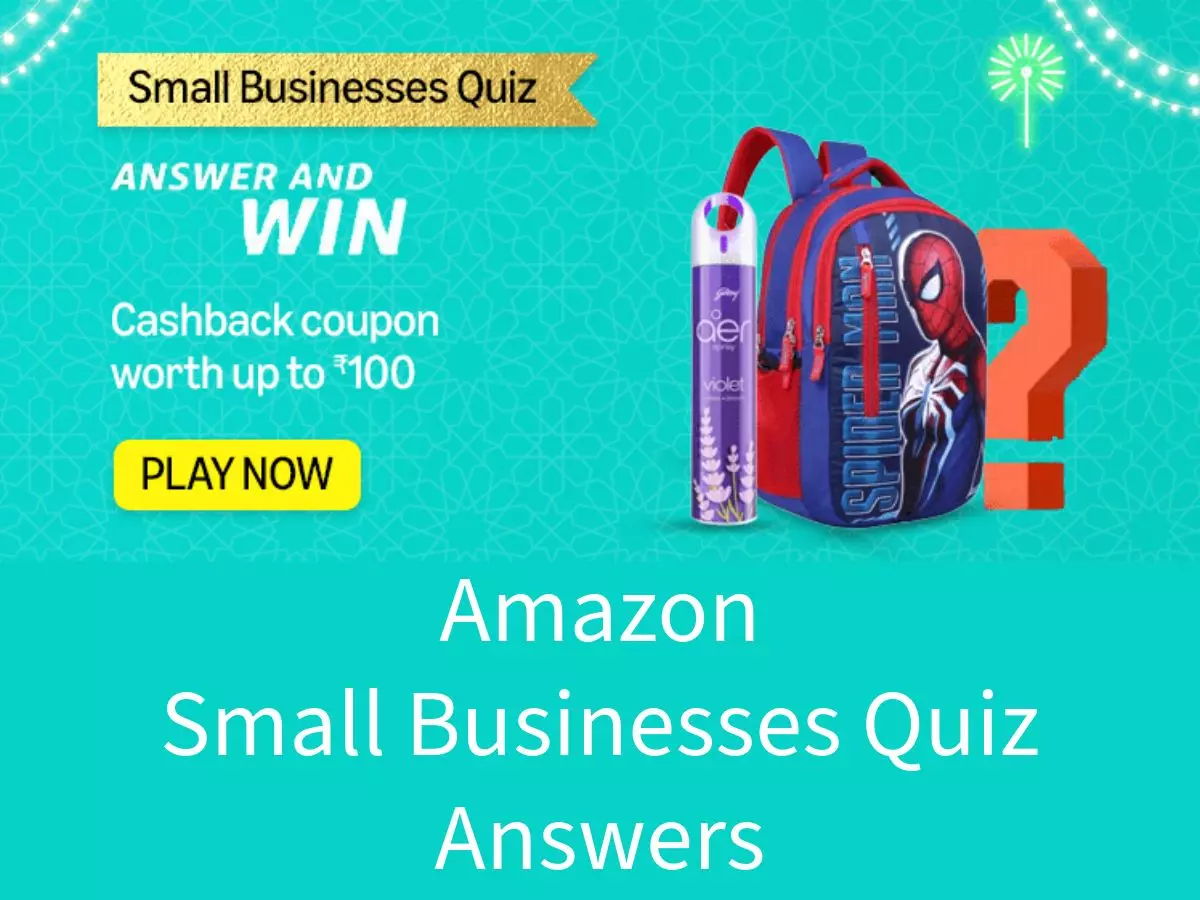 Amazon Small Businesses Quiz Answers: Win Flat 20% off up to ₹100 Cashback Reward