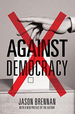 Against Democracy by Jason Brennan