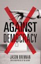 Against Democracy by Jason Brennan...