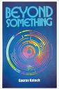 Beyond Something ...
