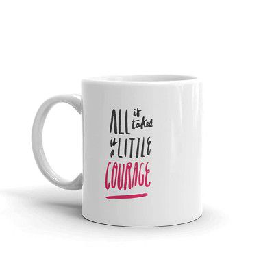 BRUH All It Takes is a Little Courage Motivational White Coffee Tea Mug