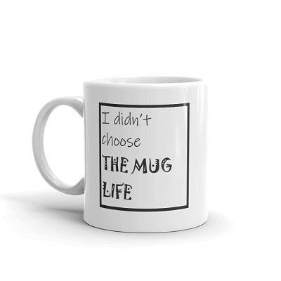 BRUH I Didnt Choose The Mug Life White Coffee Tea Mug