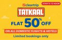 Cleartrip Tatkaal Sale | Flat 50% off on All Domestic Flights & Hotels...