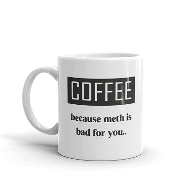 Coffee Because Meth is Bad for You, Funny Coffee Mug for Gifting Breaking Bad Fans- by Bruh