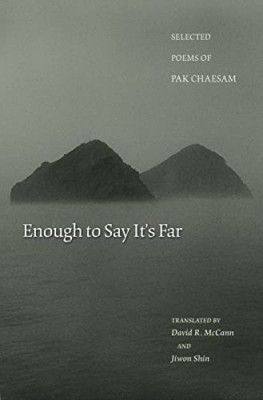 Enough to Say Its Far: Selected Poems of Pak Chaesam: 56 (The Lockert Library of Poetry in Translation, 56) 