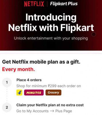 Flipkart Plus: Free Netflix Every Month on 4 Orders ₹299+ | Eligible Order: Flipkart Minutes, or Grocery