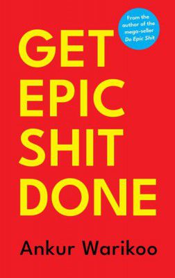 Get Epic Shit Done  (English, Hardcover, Warikoo Ankur)