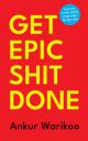 Get Epic Shit Done  (English, Hardcover, Warikoo Ankur)...