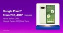 Google Pixel 7 @ ₹24,999 on Flipkart's Big Billion Days Sale...