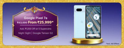 Big Billion Days Special: Google Pixel 7a to be priced at ₹25999	