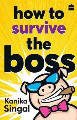 How to Survive the Boss  (English, Paperback, Singal Kanika)