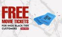 Inox: 2 Free Movie Ticket For INOX BLACK TIER Customers...