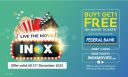 Inox: Buy1 Get1 Free Movie Ticket with Federal Bank Debit Card Offer...