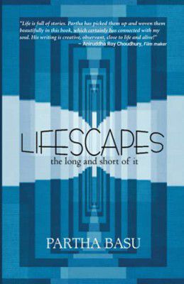 Lifescapes – the long and short of it Partha Basu