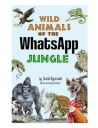 Loot for FREE | Wild Animals of the WhatsApp Jungle by Sunil Agarwal...