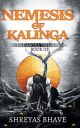 Nemesis of Kalinga: The Asoka Trilogy (Book 3) Paperback by Shreyas Bhave...