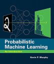 Probabilistic Machine Learning: An Introduction (Adaptive Computation and Machine Learning series)...