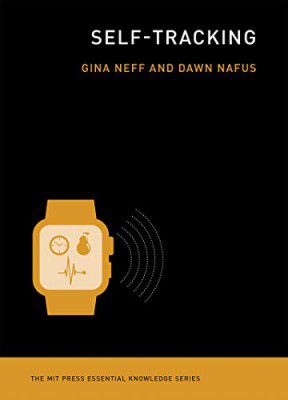 Self-Tracking (The MIT Press Essential Knowledge series) 