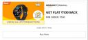 Smartwatches: Collect Reward & Get ₹100 Cashaback UPI Transactions + Apply ₹100 Coupon...