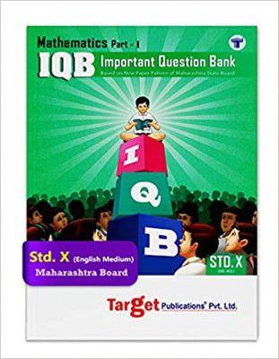 Std 10 Maths - 1 Important Question Bank (IQB) Book | English Medium | Most Likely Questions with Solutions | SSC Maharashtra State Board | Set 10th New Paper Pattern [Paperback] Content Team at Targe