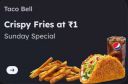 Zomato Loot : Taco Bell, french fries at ₹1...