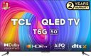 TCL T6G  (50 inch) QLED Ultra HD (4K) Smart Google TV With Hands-Free Voice Control (50T6G)...