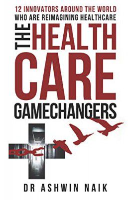 The Healthcare Gamechangers: 12 innovators around the world reimagining healthcare 