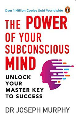 The Power of Your Subconscious Mind (PREMIUM PAPERBACK, PENGUIN INDIA): by Dr Joseph Murphy 
