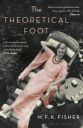 The Theoretical Foot  (English, Paperback, Fisher M. F. K.)...