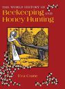The World History of Beekeeping and Honey Hunting ...