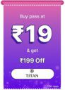 BBD Sale | Titan Pass only at Rs. 19 and get discount of 25% upto Rs 199...
